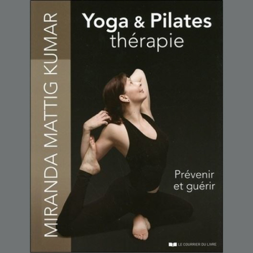 Livre Yoga & Pilates Thérapie – Prévenir et guérir